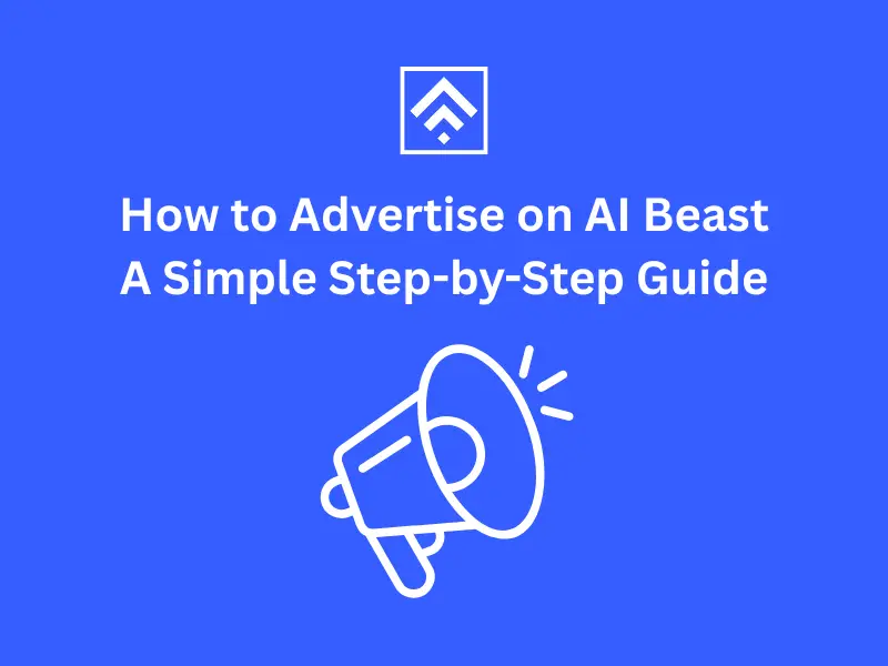 How to Advertise on AI Beast: A Simple Step-by-Step Guide